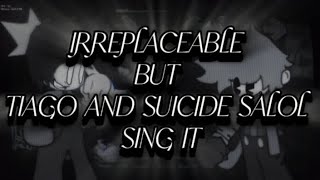 irreplaceable but tiagojugon5778 and suicide salol sing it read description [upl. by Sunny160]