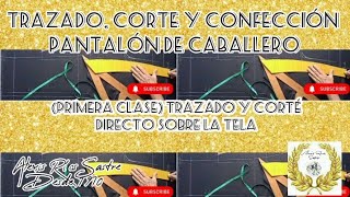 TRAZADO CORTE Y CONFECCIÓN PANTALÓN DE SASTRERÍA CABALLERO Primera clase Trazado y corté en tela [upl. by Agretha]