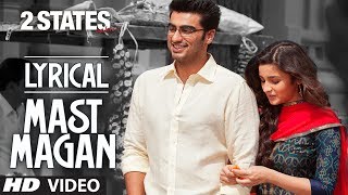 Mast Magan Full Song with Lyrics  2 States  Arijit Singh  Arjun Kapoor Alia Bhatt [upl. by Kiyoshi]