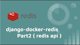 djangodockerredistutorial PART 2  djangoredis 以及 redis api 介紹 [upl. by Anaujat]