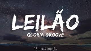 Leilão  Gloria Groove lyricslegendado [upl. by Fong133]