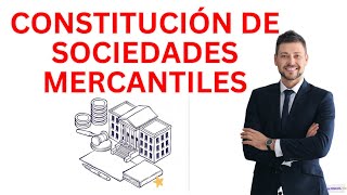 Que es una Sociedad Mercantil y Como Hacer Constitución de Sociedades Mercantiles [upl. by Rafiq604]