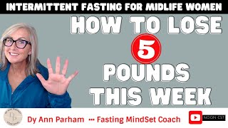 How to Lose 5 Pounds This Week And Keep It Off  Intermittent Fasting for Todays Aging Woman [upl. by Eirok]