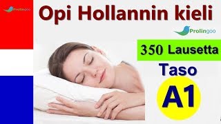 Opi Hollannin kieli  350 Lausekkeet hollantia ja suomeksi  ProlingooFinnish [upl. by Sorkin765]