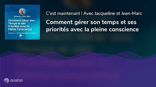 Comment gérer son temps et ses priorités avec la pleine conscience [upl. by Nahtanoj]