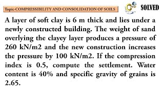 A layer of soft clay is 6 m thick and lies under a newly constructed building The weight of sand [upl. by Adiahs]