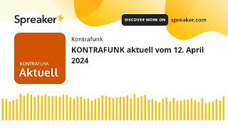 KONTRAFUNK aktuell vom 12 April 2024 [upl. by Pearl]