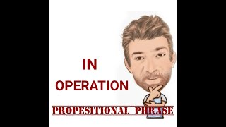 In Operation  Prepositional Phrase 204 English Tutor Nick P [upl. by Jolda]