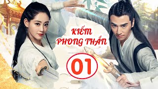 KIẾM PHONG THẦN TẬP 1  Phim Bộ Kiếm Hiệp Cổ Trang Thuyết Minh Trung Quốc Hay Nhất 2023 [upl. by Colleen]