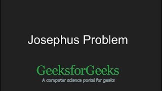 Josephus Problem  GeeksforGeeks [upl. by Ashling]