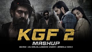 KGF 2  Mashup  Hindi Version  DJ Dalal amp Babalu Xoxx  Rocking Star Yash  Prashanth N  Ravi B [upl. by Hilarius197]