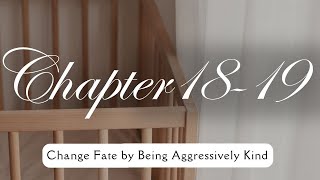 Chapter 1819  Change Fate by being Aggressively Kind [upl. by Ynos]