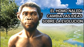 EL HOMO NALEDI CAMBIA TODO LO QUE SABEMOS SOBRE LA EVOLUCION [upl. by Ahsena399]