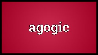 Agogic Meaning [upl. by La299]