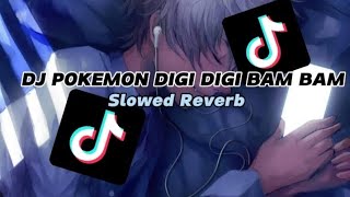 DJ POKEMON DIGI DIGI BAM BAM Slowed Reverb [upl. by Eissej549]