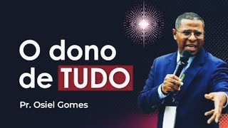 O DONO DE TUDO  PR OSIEL GOMES  FOCO EM CRISTO [upl. by Kiryt]