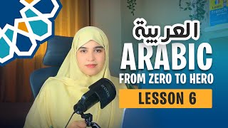 Learn Arabic from scratch  Lesson 6  The Speaking Course for Absolute Beginners [upl. by Eniawd]