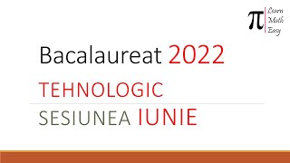 BAC Matematica 2022 Tehnologic iunie [upl. by Knowlton]