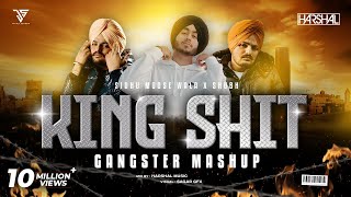 King Shit Mashup  Harshal Music X Shubh X Sidhu Moose Wala  Gangster Mashup [upl. by Eelrebmik]