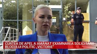 CURTEA DE APEL A AMÂNAT EXAMNAREA SOLICITĂRII BLOCULUI POLITIC „VICTORIE” [upl. by Naeloj]