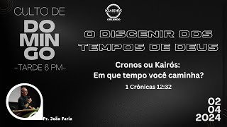 Culto 02042024  O DISCERNIR DOS TEMPOS DE DEUS  Tarde [upl. by Ycam]