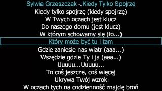 KARAOKESylwia Grzeszczak  Kiedy Tylko Spojrzę  tekst NAJLEPSZA [upl. by Georgeanne]