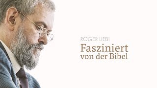 Roger Liebi Fasziniert von der Bibel [upl. by Lysander]