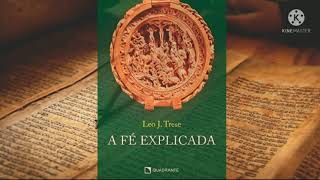 Audiobook  A fé explicada  Padre Leo J Trese parte 1 [upl. by German]