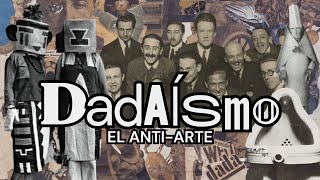 DADAISMO  El AntiArte [upl. by Lamag]