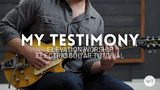 My Testimony  Elevation Worship  Electric guitar tutorial [upl. by Dnyletak]