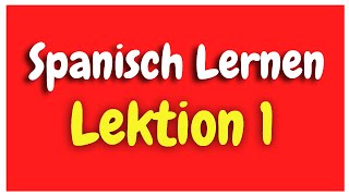 Spanisch Lernen Lektion 1 für Anfänger HD [upl. by Carla]