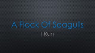 A Flock Of Seagulls I Ran Lyrics [upl. by Nired]