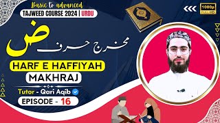 HARF DWAAD MAKHRAJ  Ilm ut Tajweed Course  Episode 16  URDU  Qari Aqib [upl. by Ahtnamas350]