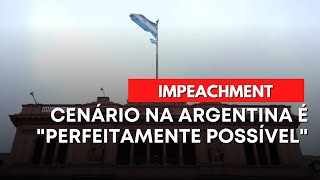 IMPEACHMENT NA ARGENTINA PAÍS SOFRE COM A INFLAÇÃO quotPERFEITAMENTE POSSÍVELquot [upl. by Standing]