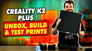 CREALITY K2 PLUS  UNBOX BUILD amp TEST PRINTS [upl. by Tnahs]