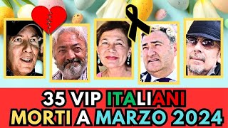 35 PERSONAGGI FAMOSI Italiani MORTI a MARZO 2024 [upl. by Reni]