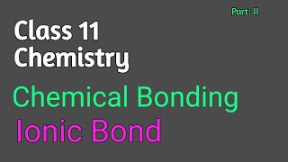 Ionic Bond Electrovalent Bond II Chemical Bonding II Chemistry Class 11 [upl. by Zela340]