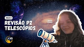 Revisão Telescópio P2  Aula 8  Maria Clara [upl. by Derfiniw]