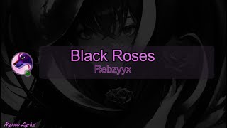 Rebzyyx  Black Rose  Lyrics [upl. by Amando]