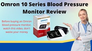 Omron 10 Series Blood Pressure Monitors  Review [upl. by Lynnea]