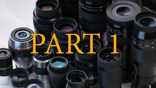 Ultimate Eyepiece Guide and Review 16 eyepieces  Part 1 [upl. by Eisteb]