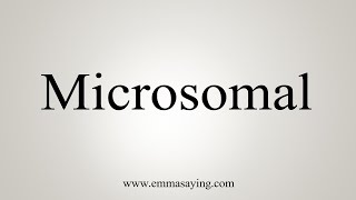 How To Say Microsomal [upl. by Eeral]