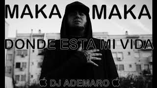 MAKA  Donde Esta Mi Vida amp DJ ADEMARO [upl. by Novaj]