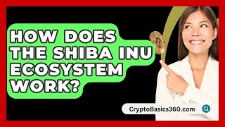 How Does the Shiba Inu Ecosystem Work  CryptoBasics360com [upl. by Latihs]