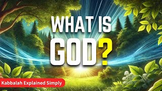 What Is God  Kabbalah Explained Simply [upl. by Zara722]