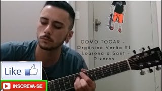 COMO TOCAR  Orgânico Verão 1  Lourena e Sant  Dizeres 2 versões Vídeo Aula [upl. by Noreg162]