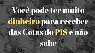 Você pode ter muito dinheiro para receber das Cotas do PIS e não sabe [upl. by Llohcin477]