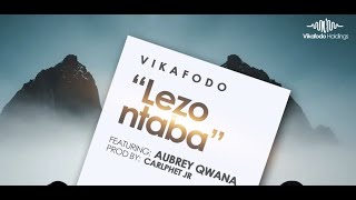 Vika Fodo  Lezo Ntaba feat Aubrey Qwana Official Music Video [upl. by Aulea308]