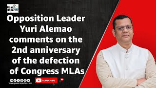 Goan Reporter Opposition Leader Yuri Alemao comments on the 2nd Anniversary of the 8 Mlas Defection [upl. by Gibun]