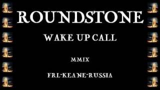 Roundstone  Wake Up Call [upl. by Mcginnis]